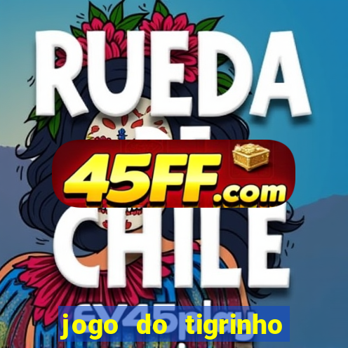 jogo do tigrinho com deposito de 1 real